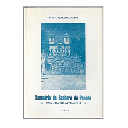 SANTUÁRIO DA SENHORA DA PENEDA. UMA JOIA DO ALTO MINHO.