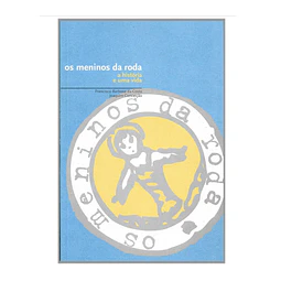 OS MENINOS DA RODA: A HISTÓRIA E UMA VIDA 