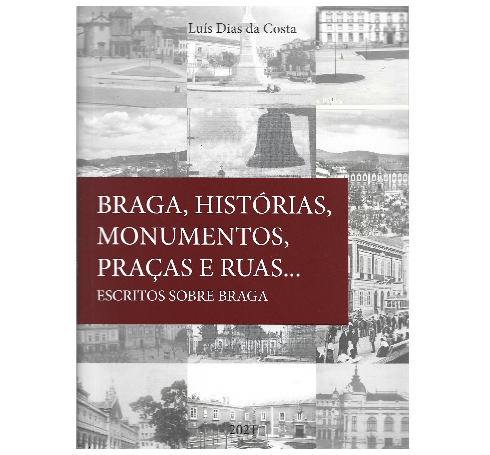 BRAGA, HISTÓRIAS, MONUMENTOS, PRAÇAS E RUAS... : ESCRITOS SOBRE BRAGA 