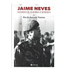 JAIME NEVES: HOMEM DE GUERRA E BOÉMIO