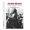 JAIME NEVES: HOMEM DE GUERRA E BOÉMIO