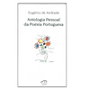 ANTOLOGIA PESSOAL DA POESIA PORTUGUESA
