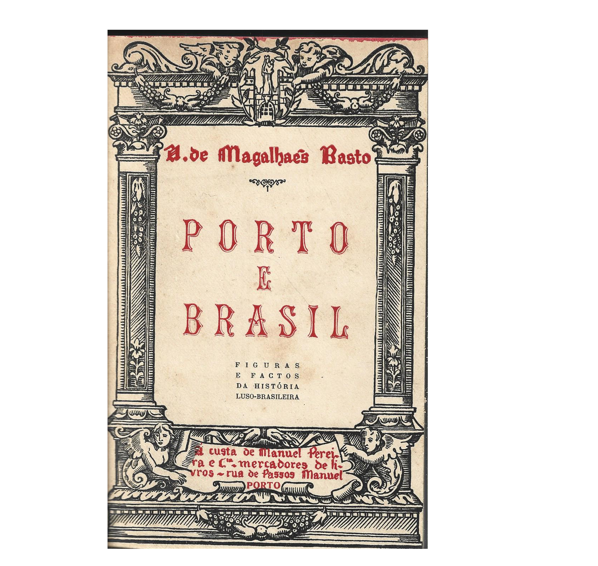 PORTO E BRASIL. FIGURAS E FACTOS DA HISTÓRIA LUSO-BRASILEIRA 