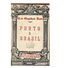 PORTO E BRASIL. FIGURAS E FACTOS DA HISTÓRIA LUSO-BRASILEIRA 