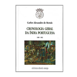 CRONOLOGIA GERAL DA ÍNDIA PORTUGUESA 1498-1962.