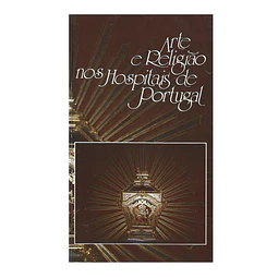 ARTE E RELIGIÃO NOS HOSPITAIS DE PORTUGAL 