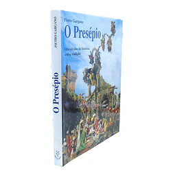 O PRESÉPIO. OITO SÉCULOS DE HISTÓRIA, ARTE E TRADIÇÃO.  