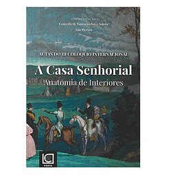 A CASA SENHORIAL: ANATOMIA DE INTERIORES