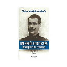 UM HERÓI PORTUGUÊS. HENRIQUE PAIVA COUCEIRO (1861-1944) 