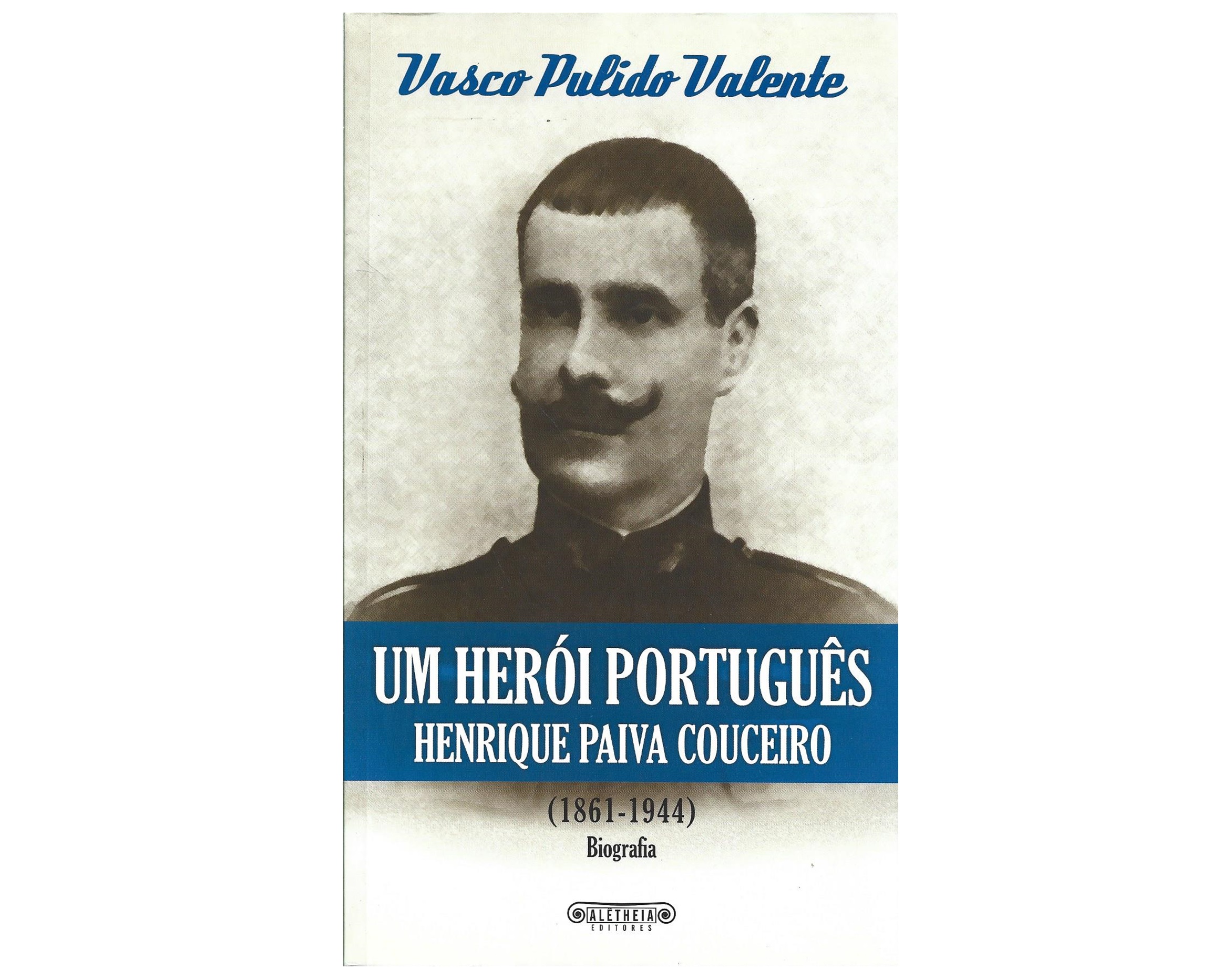 UM HERÓI PORTUGUÊS. HENRIQUE PAIVA COUCEIRO (1861-1944) 