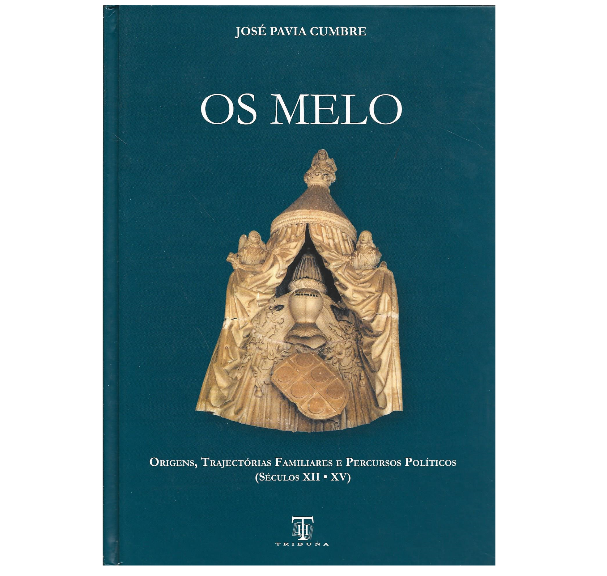 OS MELO. ORIGENS, TRAJECTÓRIAS FAMILIARES E PERCURSOS POLÍTICOS (SÉCULOS XII-XV)