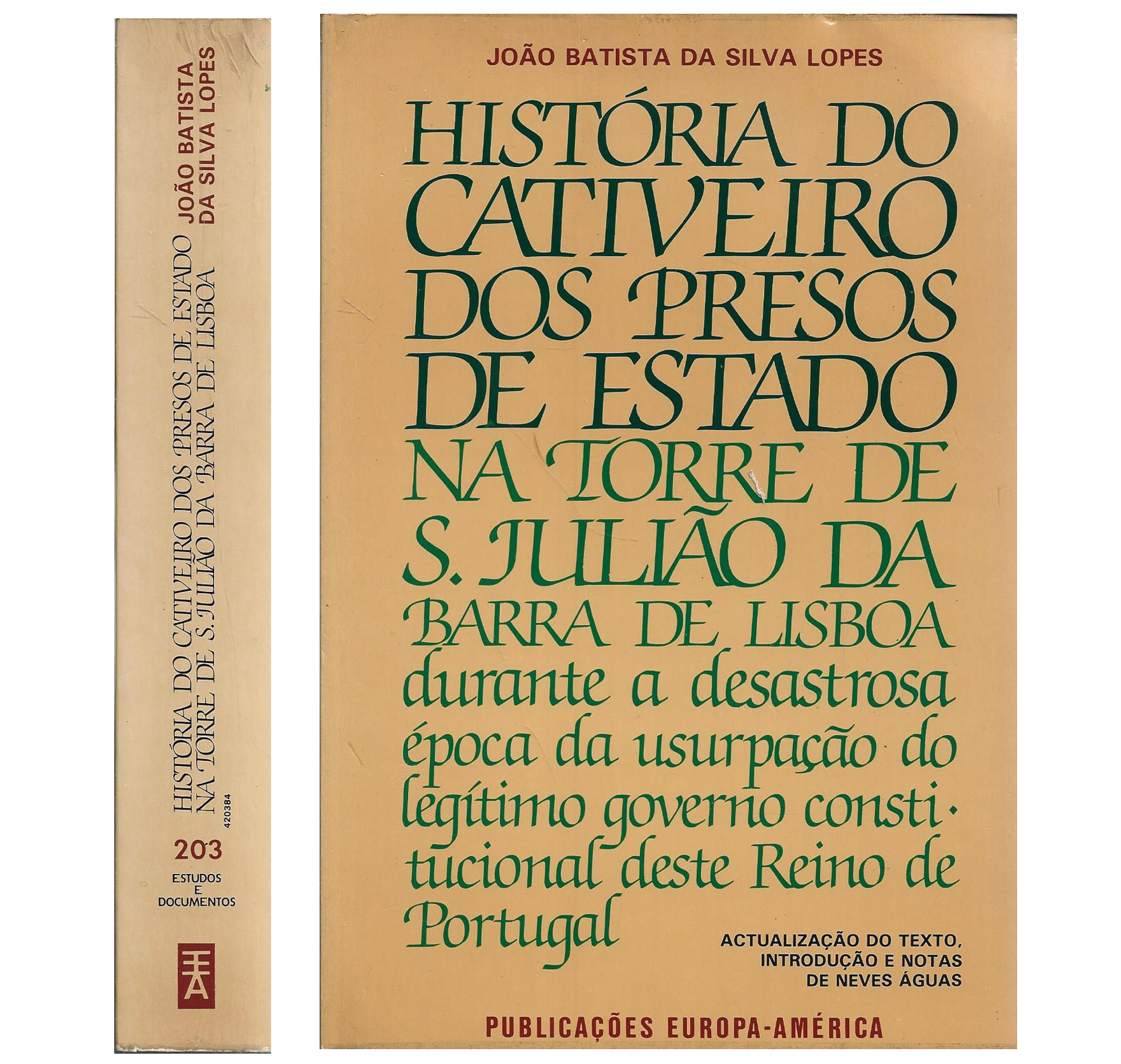 HISTÓRIA DO CATIVEIRO DOS PRESOS DE ESTADO NA TORRE DE S. JULIÃO DA BARRA DE LISBOA 