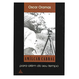 AMILCAR CABRAL: PARA ALÉM DO SEU TEMPO