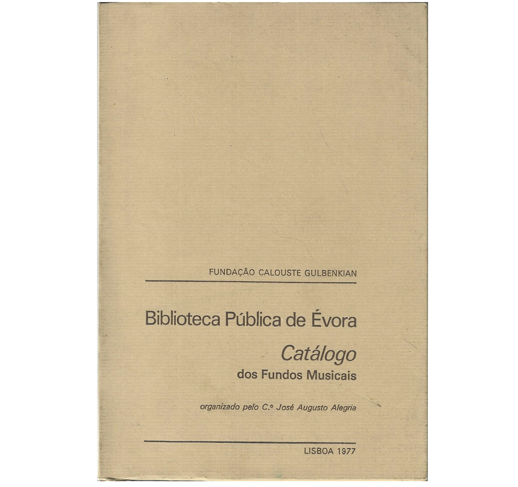 CATÁLOGO DOS FUNDOS MUSICAIS: BIBLIOTECA PÚBLICA DE ÉVORA