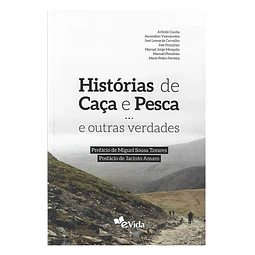 HISTÓRIAS DE CAÇA E PESCA … E OUTRAS VERDADES