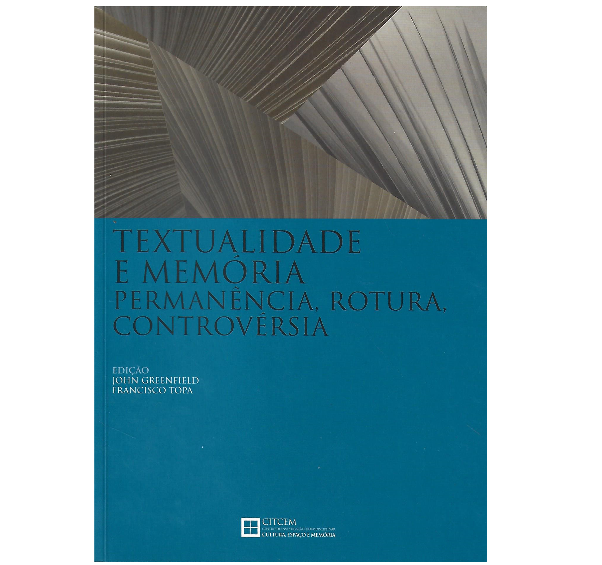 TEXTUALIDADE E MEMÓRIA: PERMANÊNCIA, ROTURA, CONTROVÉRSIA.