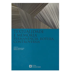 TEXTUALIDADE E MEMÓRIA: PERMANÊNCIA, ROTURA, CONTROVÉRSIA.