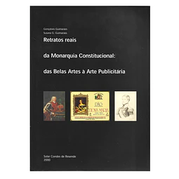 RETRATOS REAIS DA MONARQUIA CONSTITUCIONAL: DAS BELAS ARTES À ARTE PUBLICITÁRIA.