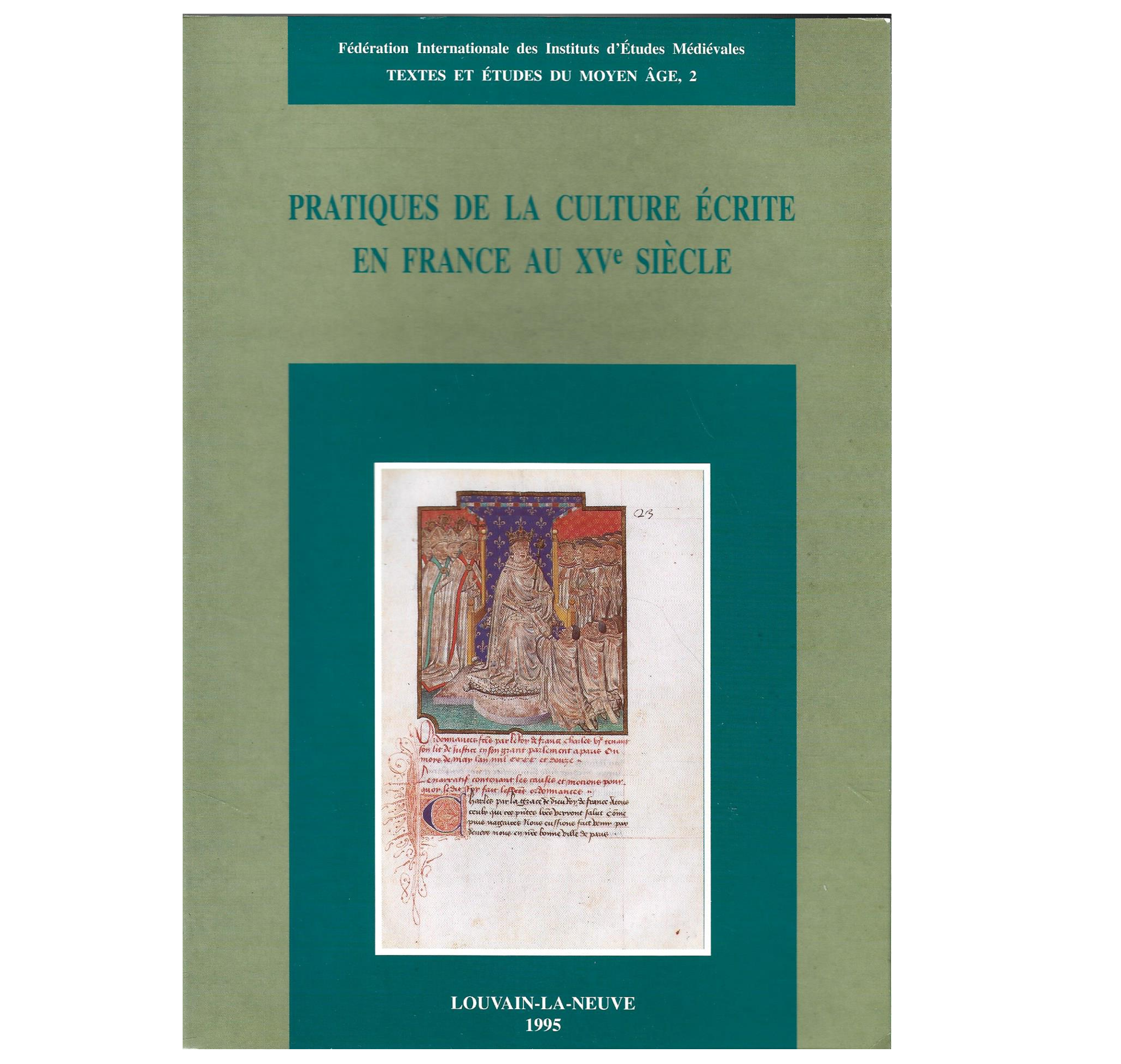 PRATIQUES DE LA CULTURE ÉCRITE EN FRANCE AU XVE SIÈCLE