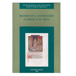 PRATIQUES DE LA CULTURE ÉCRITE EN FRANCE AU XVE SIÈCLE