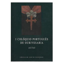 I COLÓQUIO PORTUGUÊS DE OURIVESARIA: ACTAS