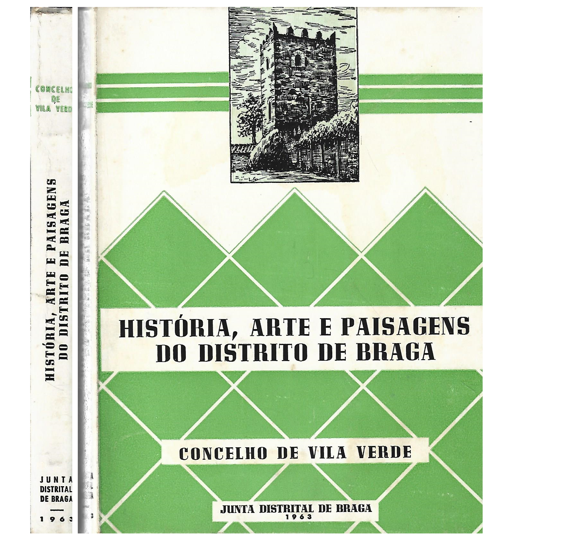 HISTÓRIA, ARTE E PAISAGENS DO DISTRITO DE BRAGA: CONCELHO DE VILA VERDE 