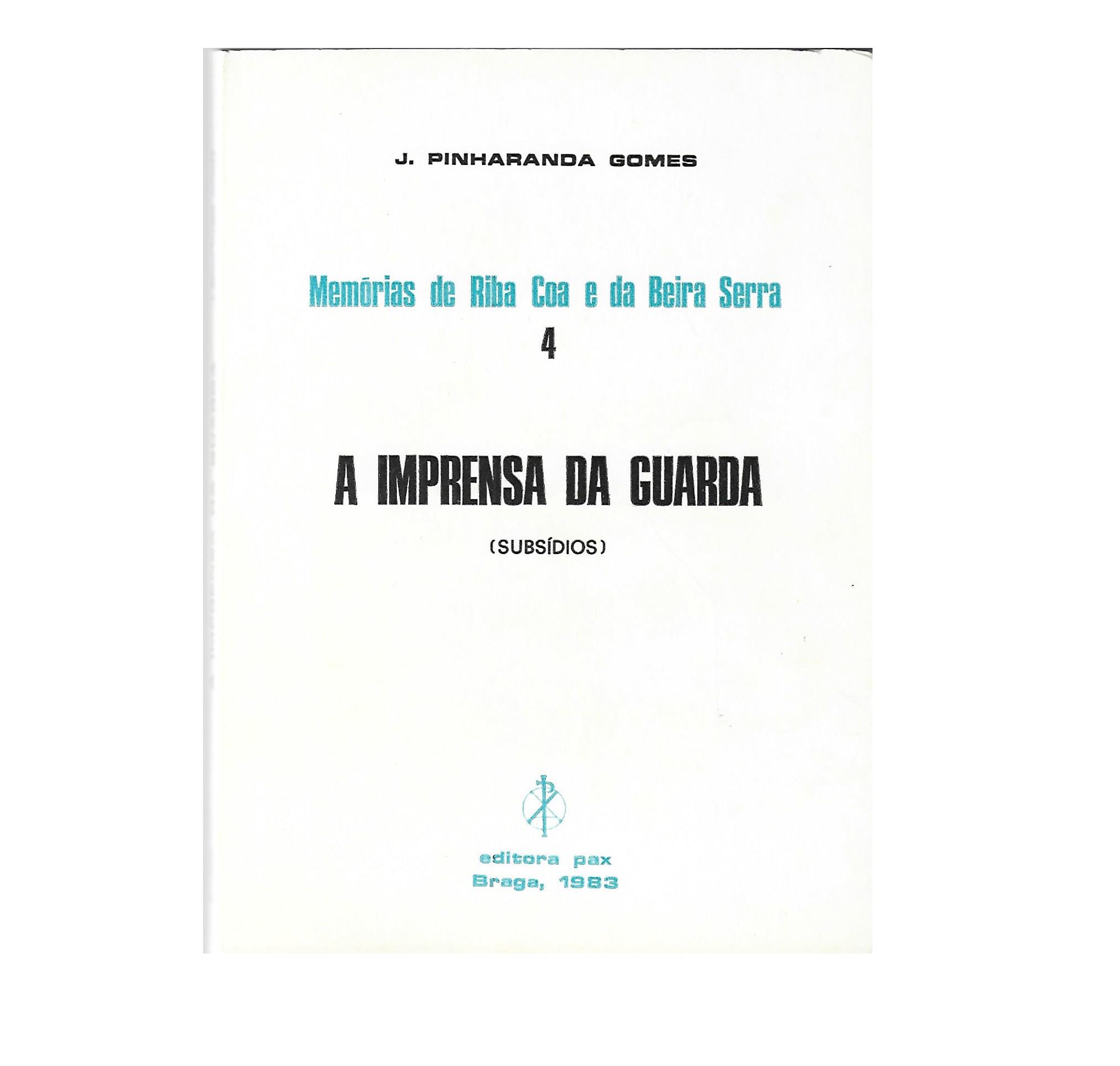 A IMPRENSA DA GUARDA (SUBSÍDIOS): MEMÓRIAS DE RIBA COA E DA BEIRA SERRA