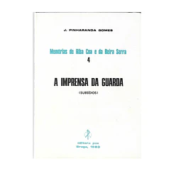 A IMPRENSA DA GUARDA (SUBSÍDIOS): MEMÓRIAS DE RIBA COA E DA BEIRA SERRA