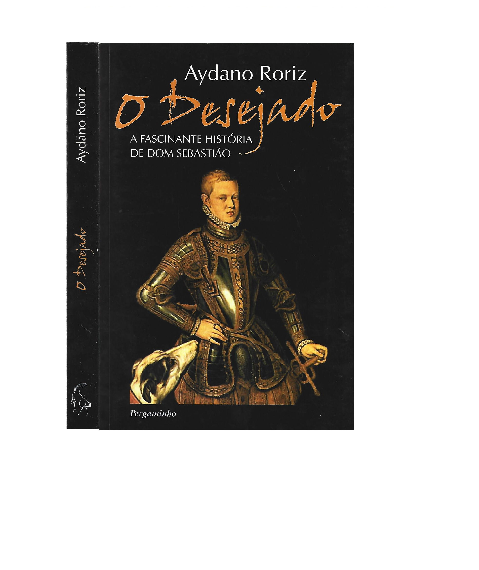 O DESEJADO: A FASCINANTE HISTÓRIA DE DOM SEBASTIÃO.