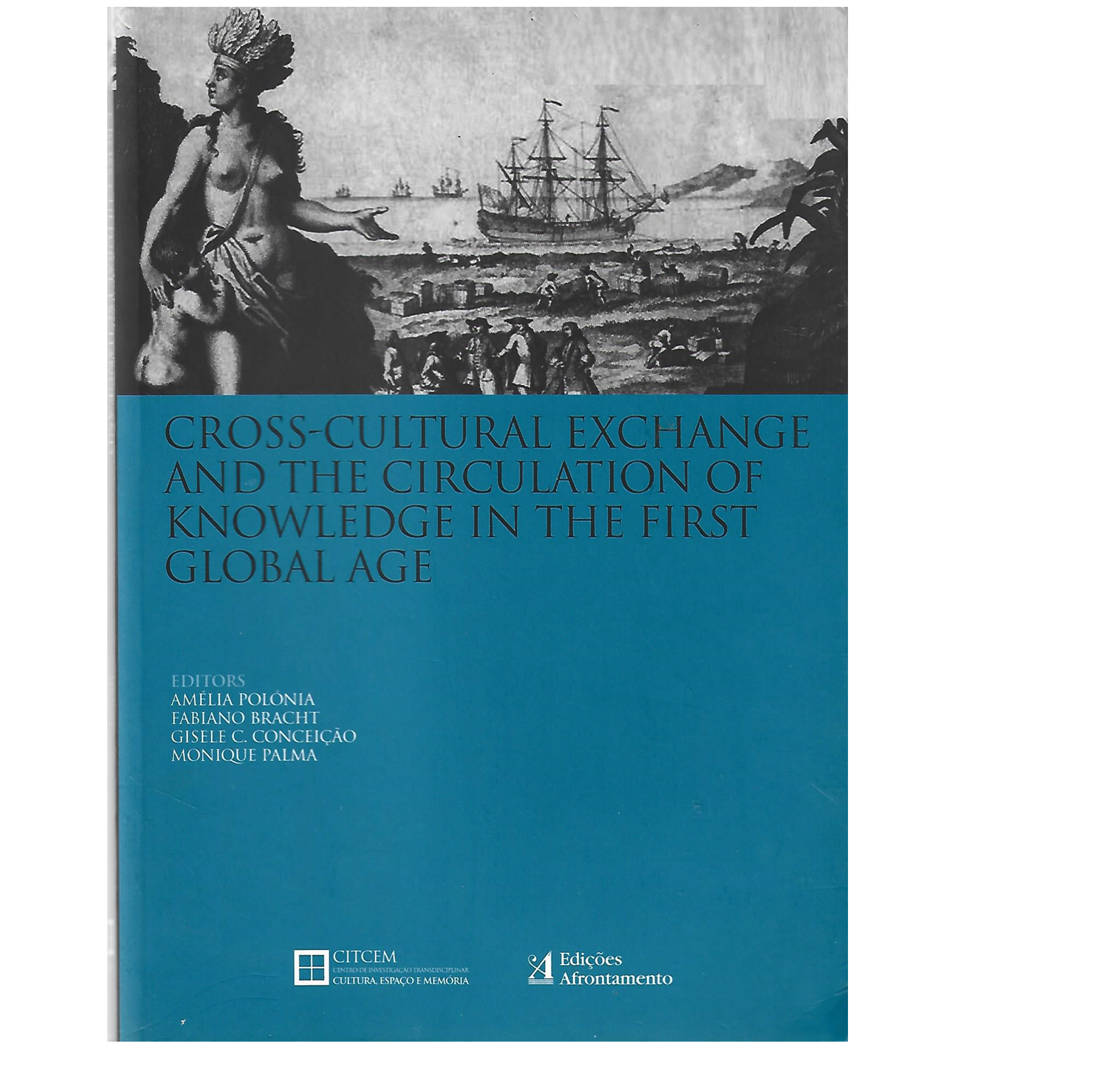 CROSS-CULTURAL EXCHANGE AND THE CIRCULATION OF KNOWLEDGE IN THE FIRST GLOBAL AGE
