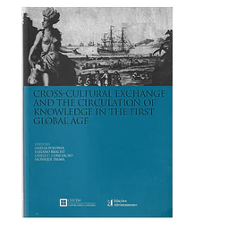 CROSS-CULTURAL EXCHANGE AND THE CIRCULATION OF KNOWLEDGE IN THE FIRST GLOBAL AGE