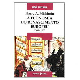 A ECONOMIA DO RENASCIMENTO EUROPEU: 1300-1600.