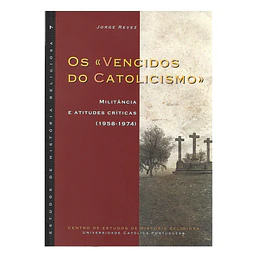 OS "VENCIDOS DO CATOLICISMO": MILITÂNCIA E ATITUDES CRÍTICAS (1958-1974)