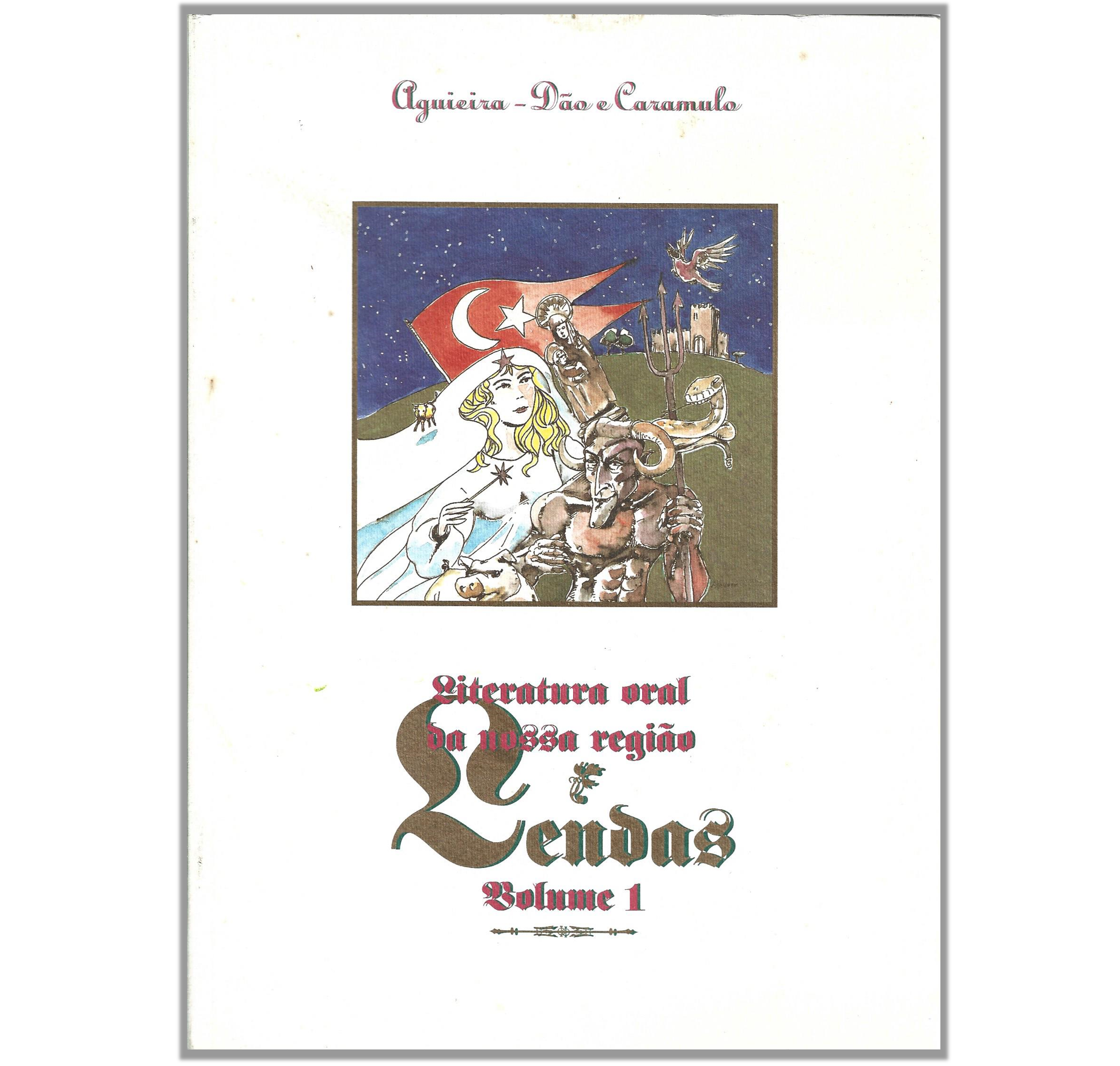 LITERATURA ORAL DA NOSSA REGIÃO. AGUIEIRA, DÃO E CARAMULO. LENDAS 