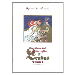 LITERATURA ORAL DA NOSSA REGIÃO. AGUIEIRA, DÃO E CARAMULO. LENDAS 