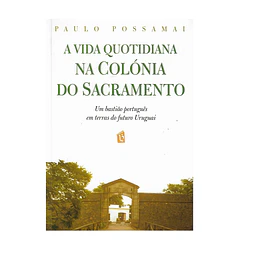 A VIDA QUOTIDIANA NA COLÓNIA DO  SACRAMENTO (1715-1735) 