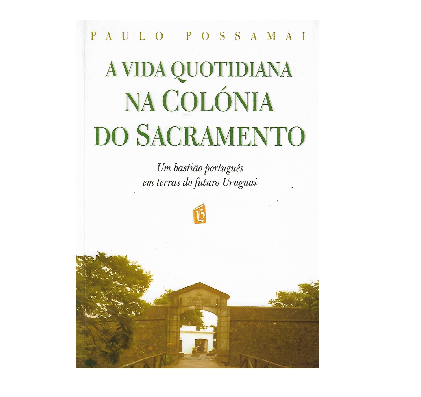 A VIDA QUOTIDIANA NA COLÓNIA DO  SACRAMENTO (1715-1735) 