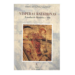 VÉSPERAS BATALHINAS: ESTUDOS DE HISTÓRIA E ARTE.