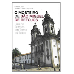 O MOSTEIRO DE SÃO MIGUEL DE REFOJOS: JÓIA DO BARROCO EM TERRAS DE BASTO