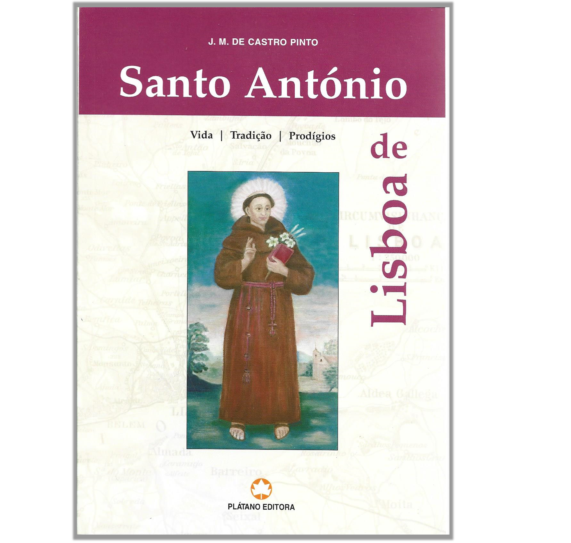 SANTO ANTÓNIO DE LISBOA: VIDA, TRADIÇÃO, PRODÍGIOS.