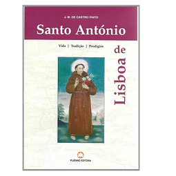 SANTO ANTÓNIO DE LISBOA: VIDA, TRADIÇÃO, PRODÍGIOS.