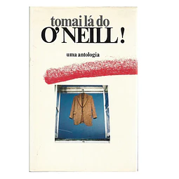 TOMAI LÁ DO O’NEILL!: UMA ANTOLOGIA.