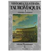 HISTORIA ILUSTRADA DE LA TAUROMAQUIA: APROXIMACIÓN A UNA PASIÓN IBÉRICA.
