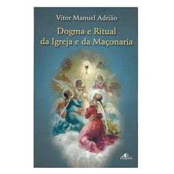 DOGMA E RITUAL DA IGREJA E DA MAÇONARIA