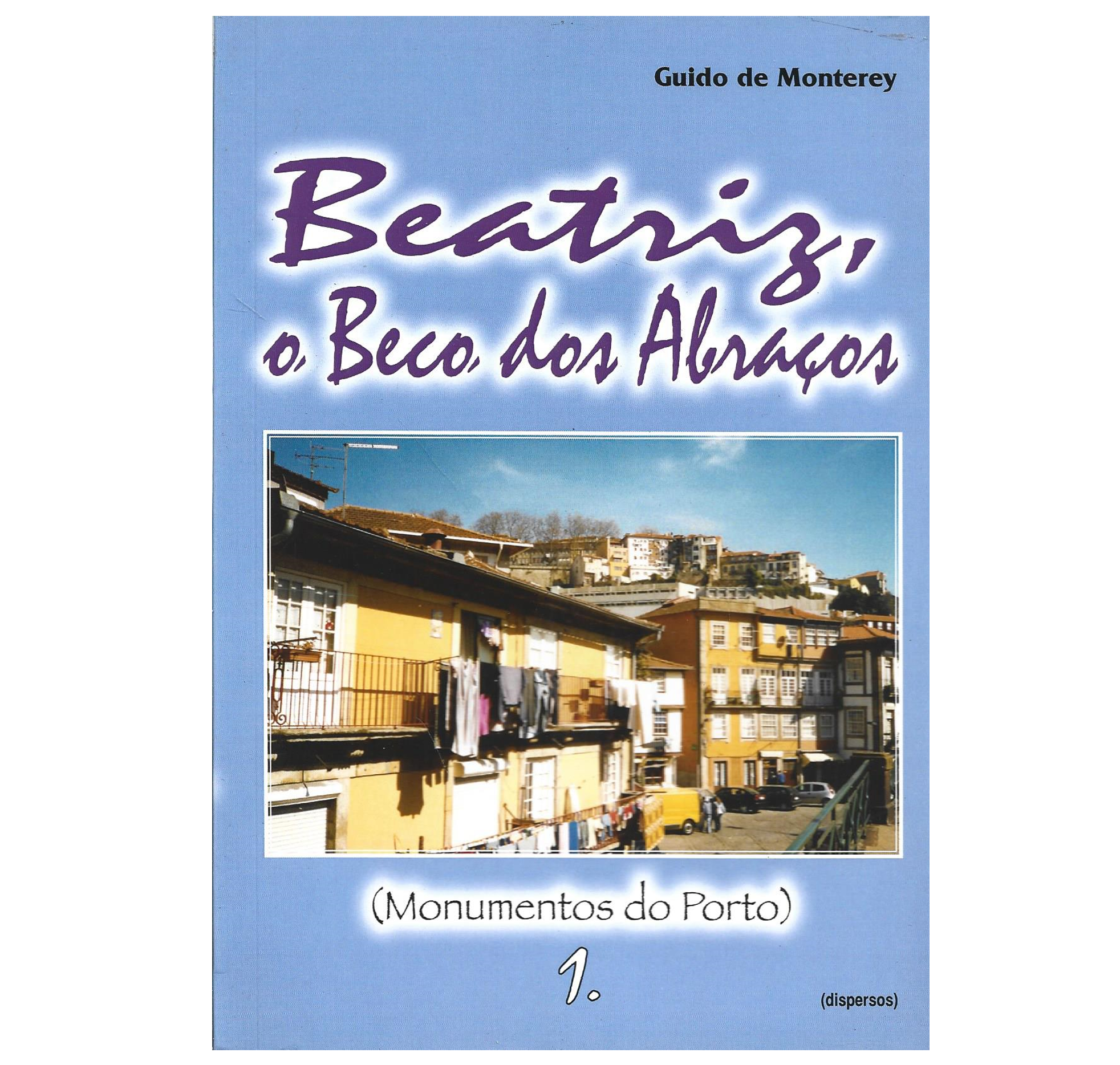 BEATRIZ, O BECO DOS ABRAÇOS (MONUMENTOS DO PORTO)