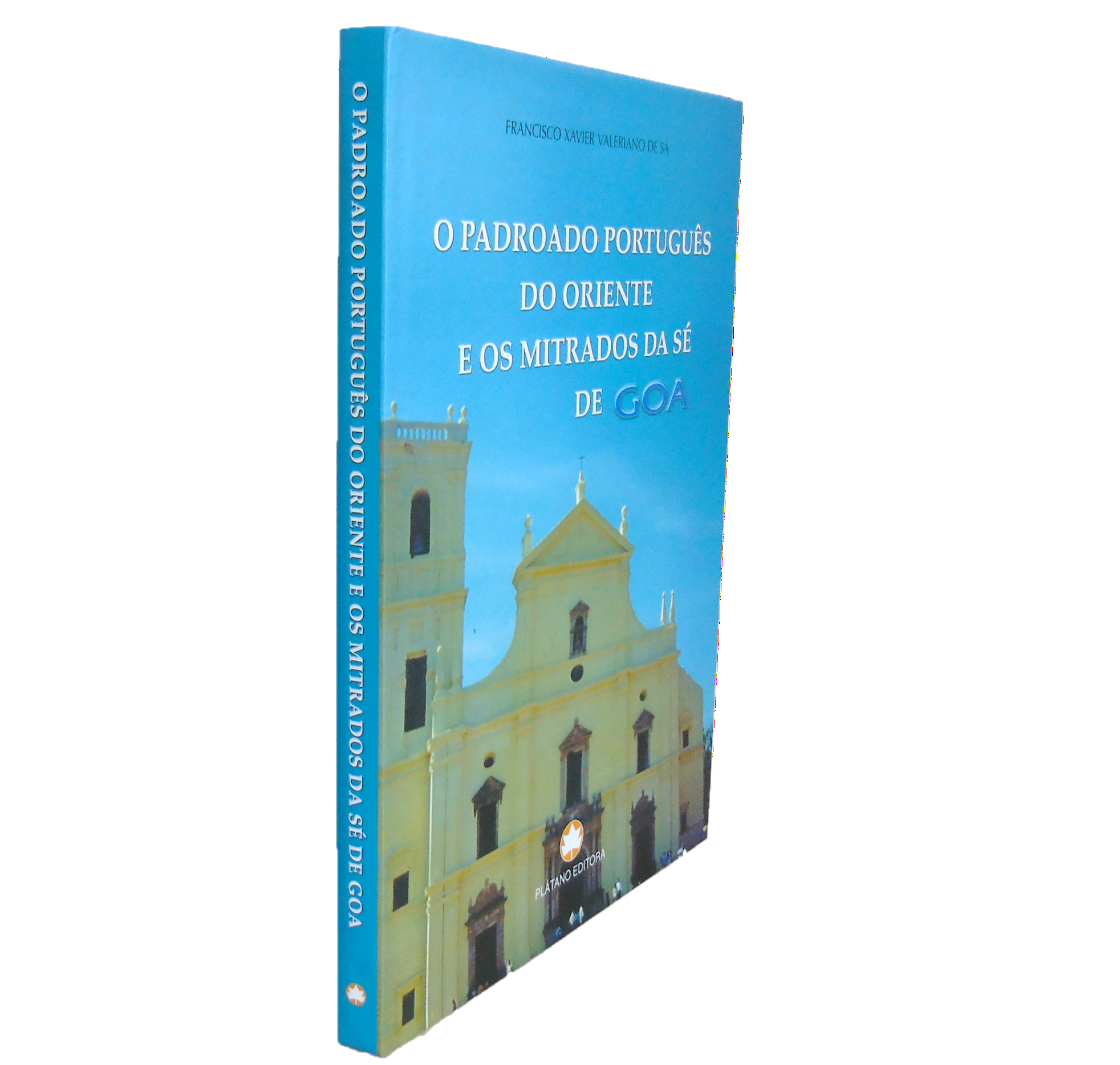 O PADROADO PORTUGUÊS DO ORIENTE E OS MITRADOS DA SÉ DE GOA.