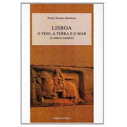 LISBOA: O TEJO, A TERRA E O MAR  