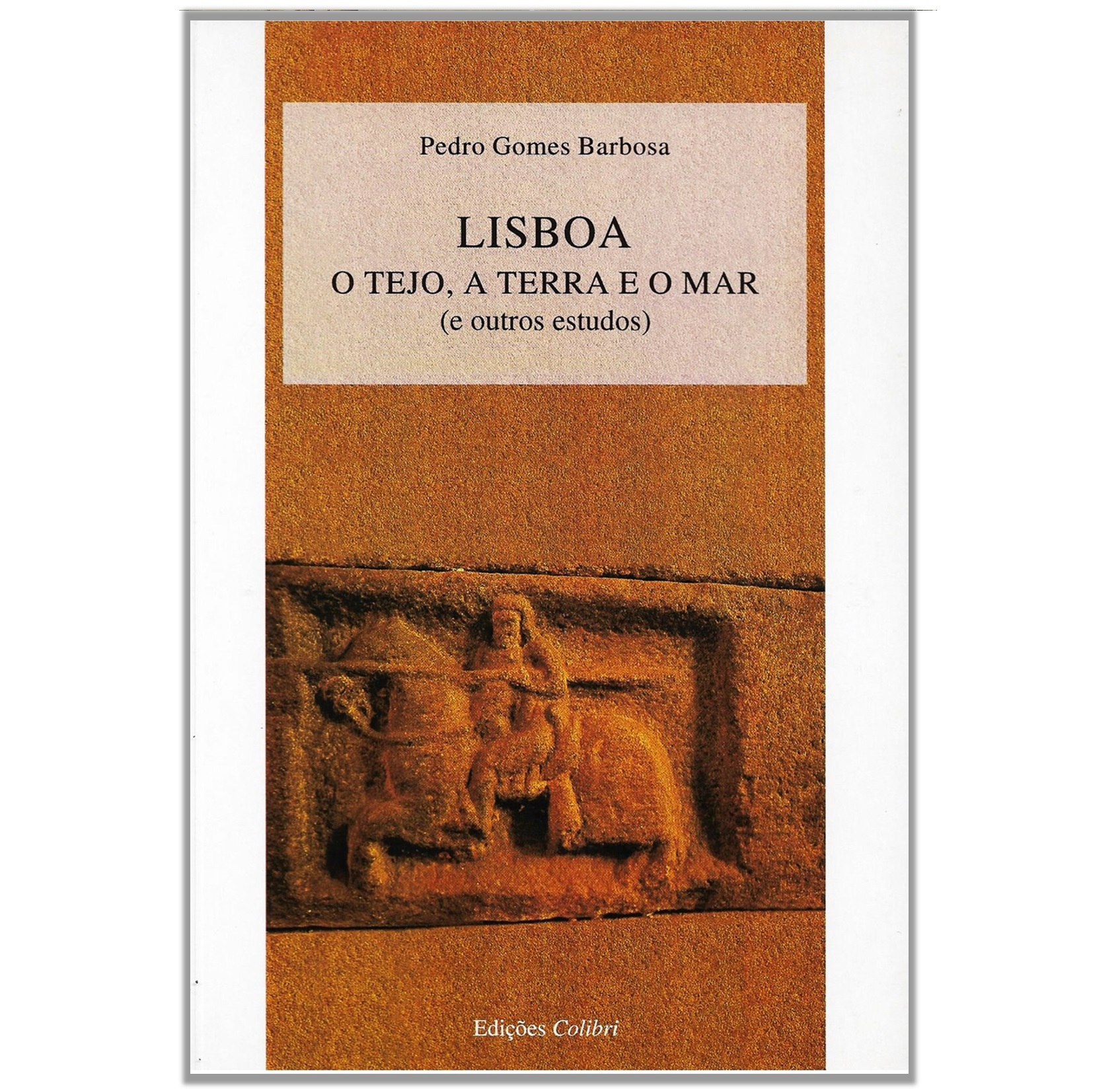 LISBOA: O TEJO, A TERRA E O MAR  