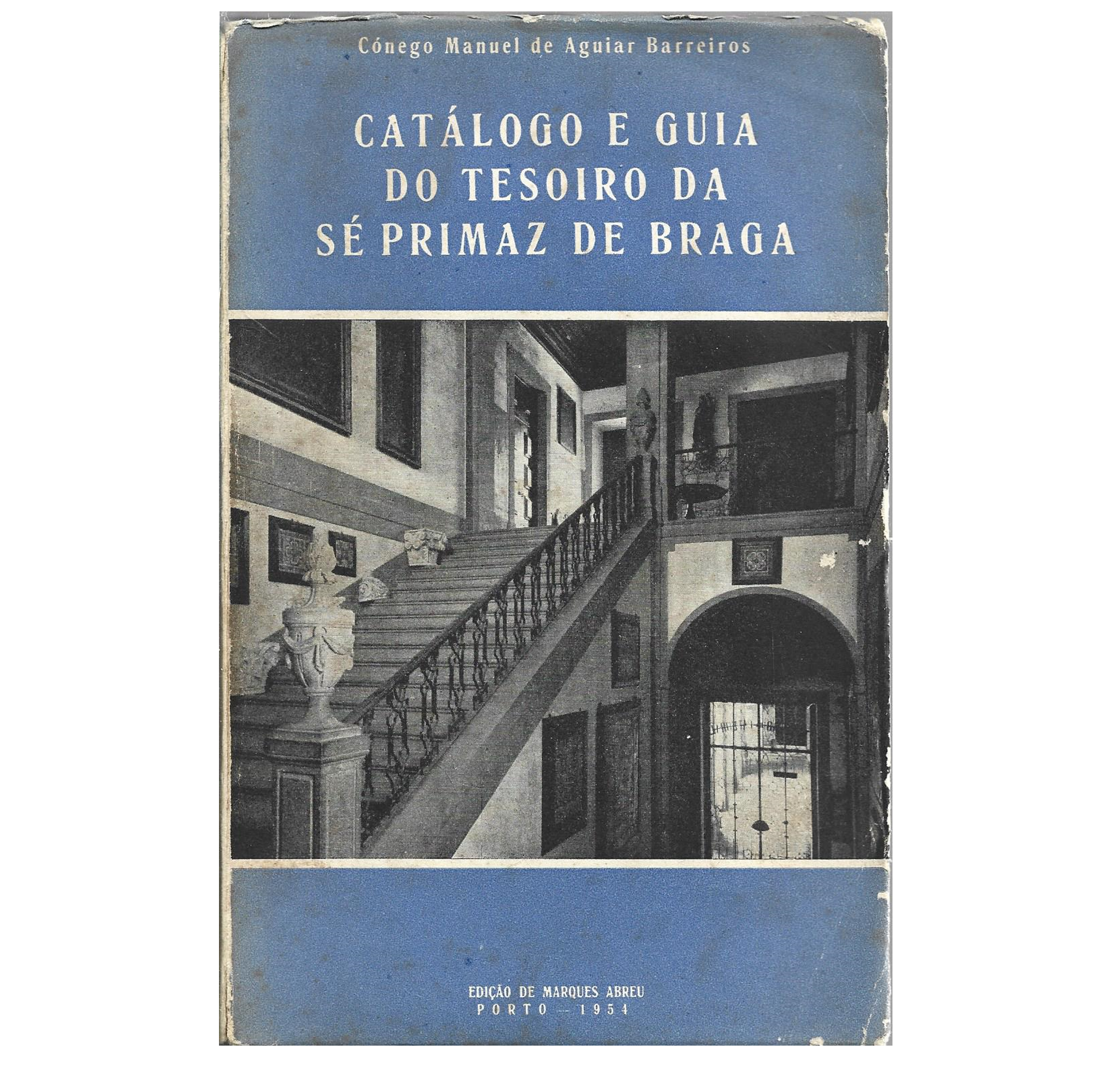 CATÁLOGO E GUIA DO TESOIRO DA SÉ PRIMAZ DE BRAGA