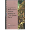 OS PRIMEIROS 14 DOCUMENTOS RELATIVOS À ARMADA DE PEDRO ÁLVARES CABRAL.